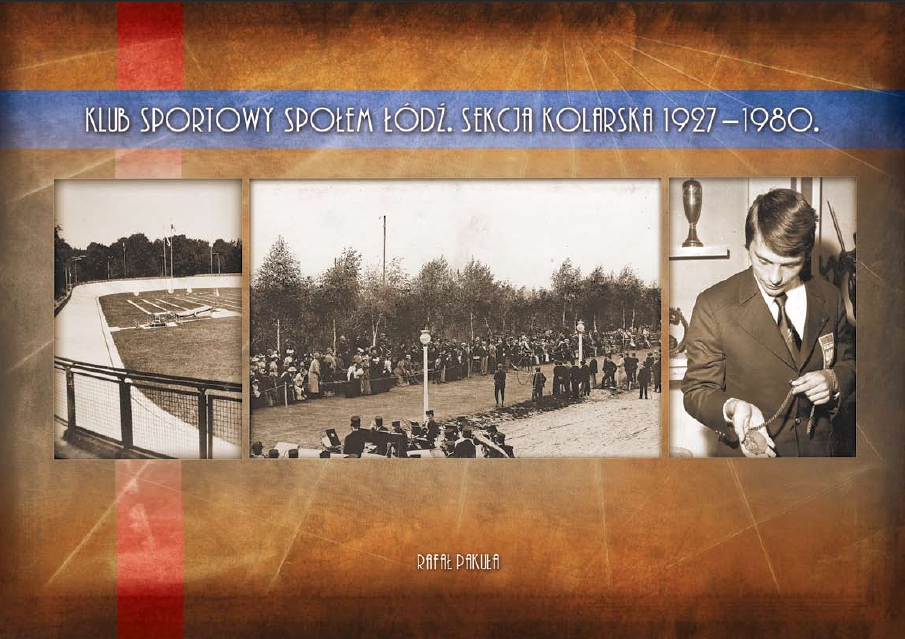 Okładka publikacji Klub Sportowy SPOŁEM Łódź - Sekcja kolarska 1927-1980